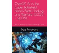 ChatGPT AI in the Cyber Battlefield: Nation-State Hacking and Warfare (2025 - 2035): Tool or Weapon? Governing Military AI Online