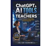 ChatGPT & AI Tools for Teachers: Practical Strategies for Lesson Planning, Classroom Communication, Grading Support, and Student Engagement