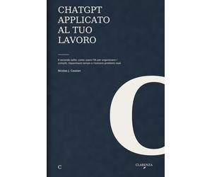ChatGPT applicato al tuo lavoro: Il secondo salto: come usare l'IA per organizzare i compiti, risparmiare tempo e risolvere problemi reali