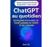 ChatGPT au quotidien: 28 façons d’utiliser l’IA pour gagner du temps et de l’argent