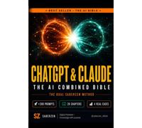 ChatGPT & Claude: The Combined AI Bible: The Dual Method to Master the Two Most Powerful AIs, Multiply Your Productivity and Turn Artificial Intelligence Into Real Income