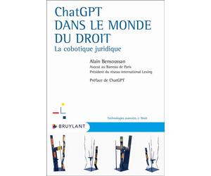 ChatGPT dans le monde du droit - La cobotique juridique - Alain Bensoussan - Bruylant - broché - Etude