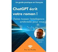ChatGPT écrit votre roman: Faites Bosser l'Intelligence Artificielle pour vous !