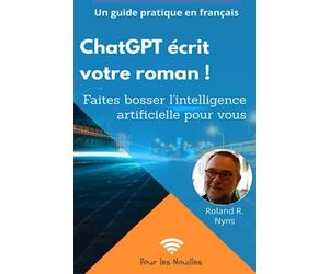ChatGPT écrit votre roman: Faites Bosser l'Intelligence Artificielle pour vous !