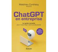 ChatGPT en entreprise - Le guide complet pour maximiser votre productivité - Matthieu Corthésy - Diateino Eds - broché - Etude