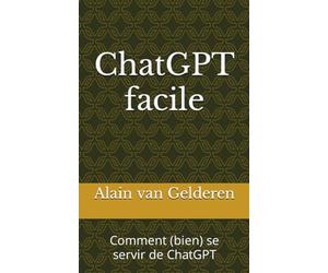 ChatGPT facile: Comment (bien) se servir de ChatGPT