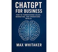 ChatGPT For Business: Turbocharging Sales, Marketing, and Operations with AI