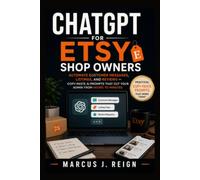 ChatGPT for Etsy Shop Owners: Automate Customer Messages, Listings, and Reviews - Copy-Paste AI Prompts That Cut Your Admin From Hours to Minutes