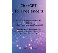 ChatGPT for Freelancers: The Complete Playbook to Win More Clients, Deliver Faster, and Earn More with AI
