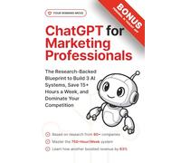 ChatGPT for Marketing Professionals: Build 3 AI Systems That Automate Content, Campaigns, and Competitive Intelligence (Book + App)