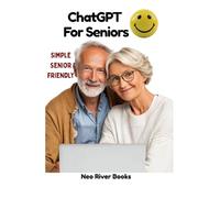 ChatGPT For Seniors: Simple, step-by-step help to use AI safely for everyday tasks, easy to read print, plain English