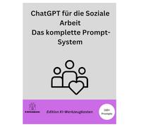 ChatGPT für die Soziale Arbeit: Das komplette Prompt-System