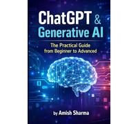 ChatGPT & Generative AI: The Practical Guide from Beginner to Advanced