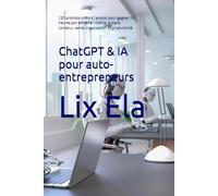 ChatGPT & IA pour auto-entrepreneurs: 120 prompts prêts à l'emploi pour gagner 10 heures par semaine : clients, e-mails, contenu, vente, organisation et productivité