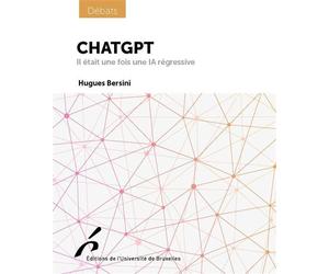 ChatGPT Il était une fois une IA régressive - Hugues Bersini - Universite De Bruxelles Eds - broché - Essai