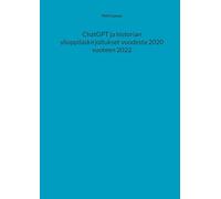 ChatGPT ja historian ylioppilaskirjoitukset vuodesta 2020 vuoteen 2022