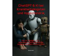 ChatGPT & KI bei Krankheitsängsten und Hypochondrie: Von Dr. Google zu KI - psychosomatische Symptome besser verstehen und einordnen