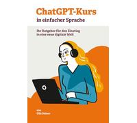 ChatGPT-Kurs in Einfacher Sprache: Ein Ratgeber für den sicheren Einstieg in Künstliche Intelligenz