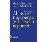 ChatGPT non pensa (e il cervello neppure)