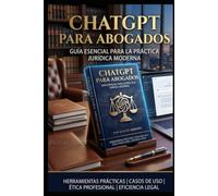 ChatGPT para Abogados: Guía práctica para implementar tu abogado digital