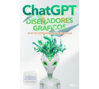 CHATGPT PARA DISEÑADORES GRÁFICOS: Tu Kit de Supervivencia en la Era de la IA