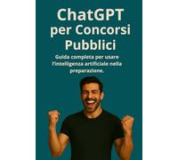 ChatGPT per Concorsi Pubblici: Guida completa per usare l’intelligenza artificiale nella preparazione