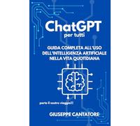 ChatGPT per tutti: guida completa all'uso dell'intelligenza artificiale nella vita quotidiana