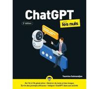 ChatGPT pour les Nuls - 2e édition - Livre d'informatique, Tout connaître sur l'intelligence artificielle générative, apprendre à utiliser ChatGPT pour vos besoins personnels ou professionnels