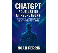 ChatGPT pour les RH et les recruteurs: réinventer le recrutement et la gestion de talents