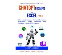 ChatGPT Prompts for Excel Volume II: 479+ Smart Advance Prompts for Faster Workflows, Better Planning, and Everyday Productivity in Excel