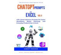 ChatGPT Prompts for Excel Volume II: 479+ Smart Advance Prompts for Faster Workflows, Better Planning, and Everyday Productivity in Excel