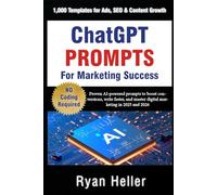 ChatGPT Prompts for Marketing Success: 1,000 Templates for Ads, SEO & Content Growth: Proven AI-powered prompts to boost conversions, write faster, and master digital marketing in 2025 and 2026.