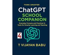 ChatGPT School Companion: Everyday Prompts and Practical AI Tools for Smarter Learning and Teaching