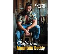 Châtié par Mountain Daddy: Une romance taboue pour infirmières adultes - Histoire d'une curieuse Hucow