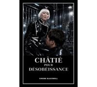 Châtié pour désobéissance: Une sombre histoire de Femdom : transformation sissy, punition et soumission totale