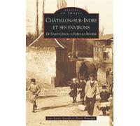Châtillon-sur-Indre et ses environs De Saint-Genou à Fléré-La Rivière - Jean-Louis Girault - Nouvelles Editions Sutton - broché - Beau livre