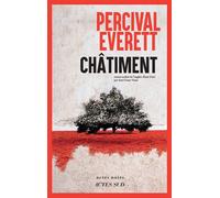 Percival Everett, traduit par Anne-Laure Tissut – Châtiment – Roman – Broché