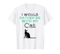 Chaton Amusant avec Inscription « I Would Rather Be with My Cat » T-Shirt
