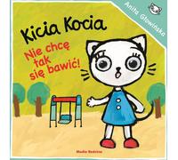 Chaton, je ne veux pas jouer comme ça ! - Anita Głowińska (Erzählungen für Kinder auf Polnisch)