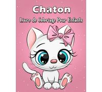 Chaton Livre de Coloriage Pour Enfants: Pages de coloriage simples et belles d'adorables chatons, chats jouant avec un jouet et bien d'autres ... et les tout-petits, à colorier et relaxant