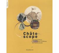Châtoscope - Représentations Multiples Des Châteaux De Haute-Savoie