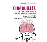 Chatouille (Et Autres Petits Tracas Neurologiques) - Ce Que Notre Corps Nous Apprend De Notre Cerveau