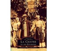 Châtre et ses environs (La) G. Laruelle (Auteur), André Robert (Auteur)