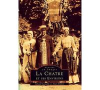Châtre et ses environs (La) - G. Laruelle - Nouvelles Editions Sutton - broché - Monographie
