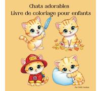 Chats adorables - Livre de coloriage pour enfants: Illustrations simples et mignonnes pour développer la créativité et la concentration Enfants de 3 à 7 ans