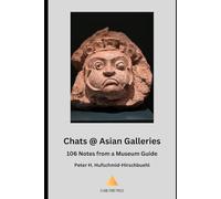 Chats @ Asian Galleries: 106 Notes from a Museum Guide