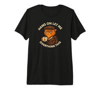 Chats café, Hang on Let Me Overthink This, drôles Chats T-Shirt Haut de Gamme