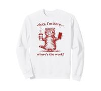 Chats café, I am Here Where is The Work, drôles Chats Sweatshirt