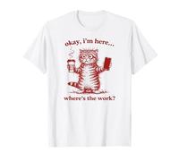 Chats café, I am Here Where is The Work, drôles Chats T-Shirt