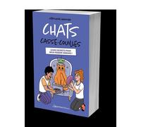 Chats casse-couilles Leurs secrets pour nous rendre dingues ! - Stéphane Garnier - L'opportun Eds De - broché - Anthologie